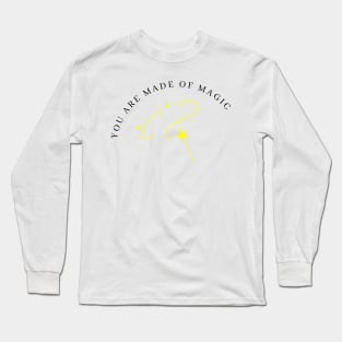 You Are Made Of Magic. Motivational and Inspirational Quote. Yellow Long Sleeve T-Shirt